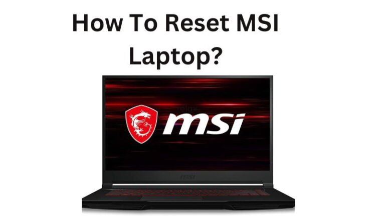 How to Reset the MSI Laptop? Easy Ways