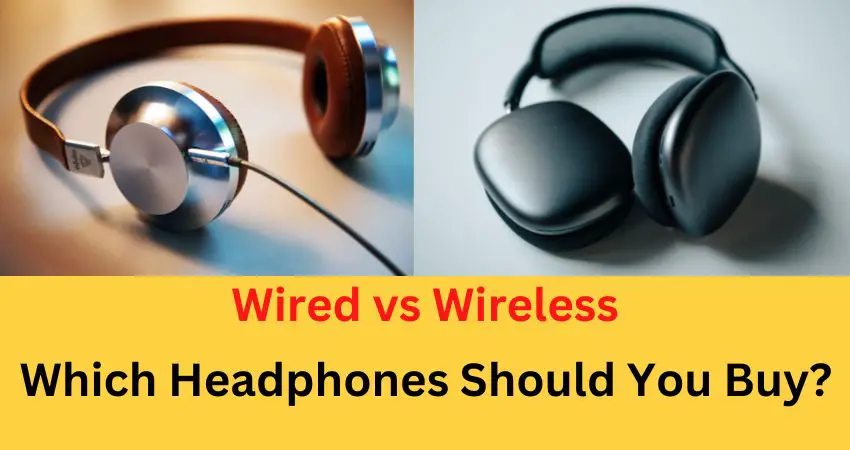 Should I buy wired or wireless headphones