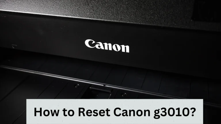 How To Reset Canon G3010 Printer? (Easy Steps)