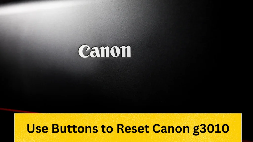 How To Reset Canon g3010 Printer