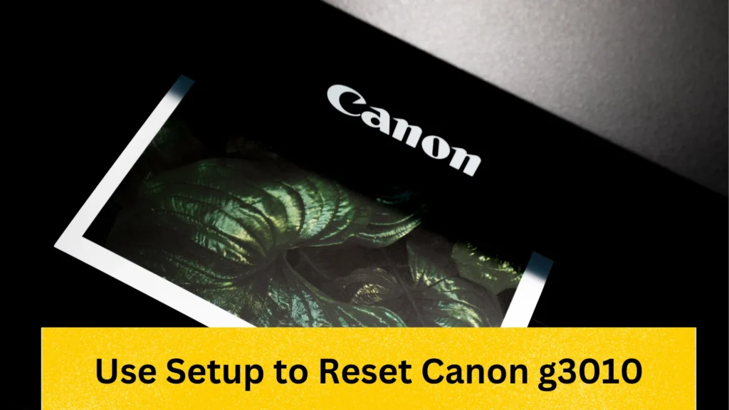 Resetting Canon G3010 printer