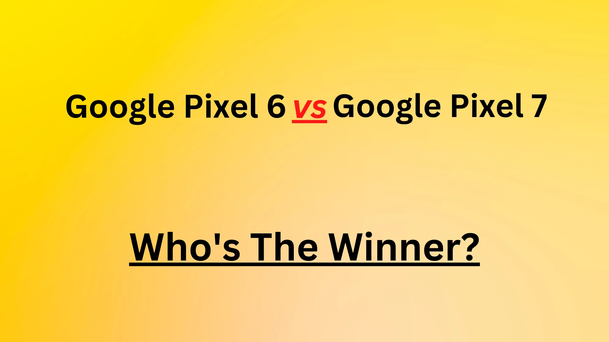 Google Pixel 6 vs Google Pixel 7