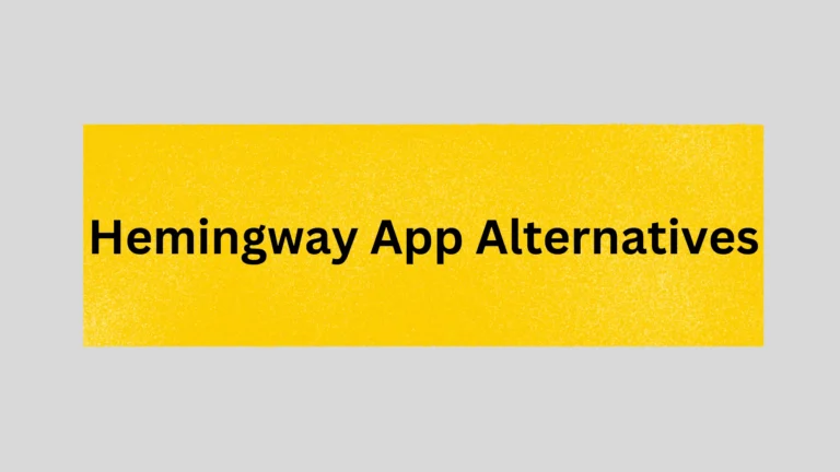5 Best Hemingway App Alternatives You Must Try!
