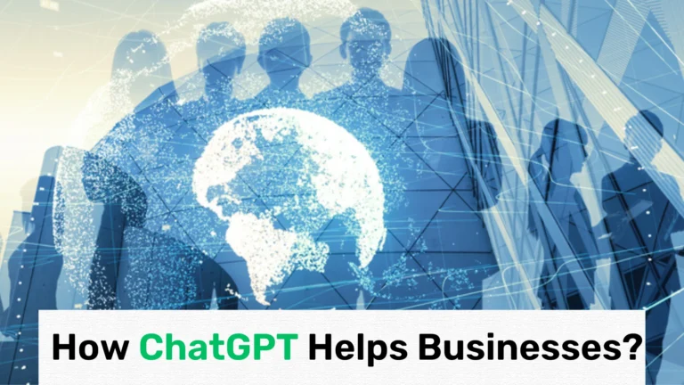 How ChatGPT Helps Businesses in 2023?