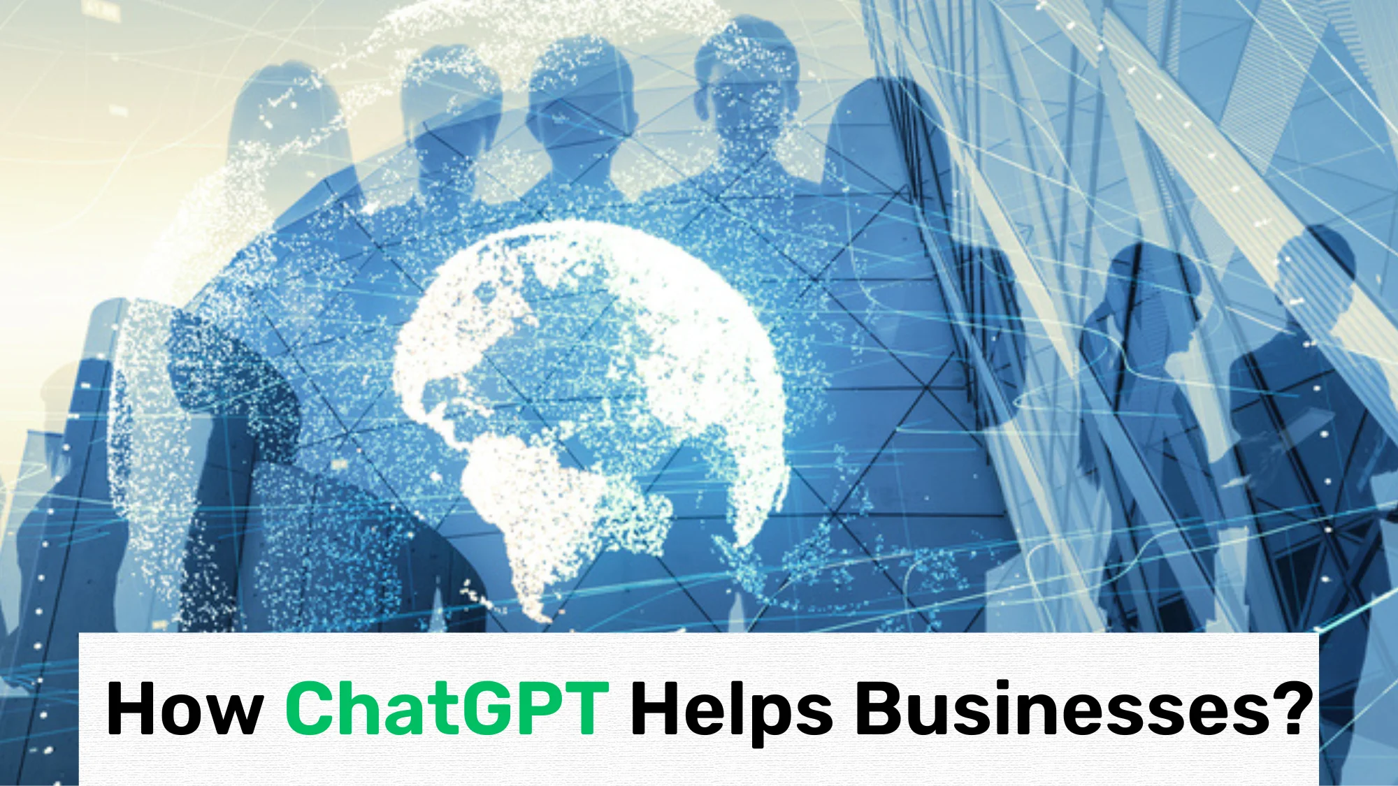 how ChatGPT helps businesses