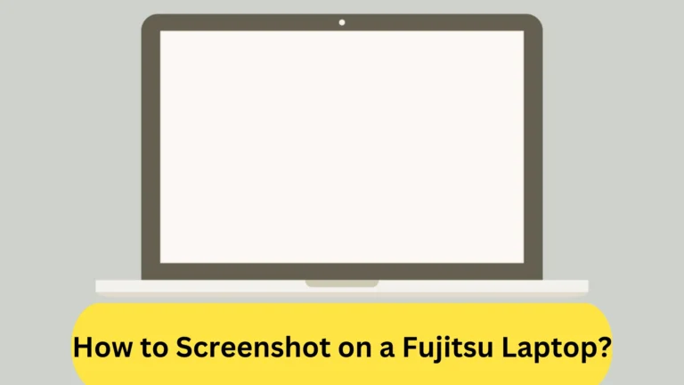 How to Screenshot on a Fujitsu Laptop? Super Easy Ways!