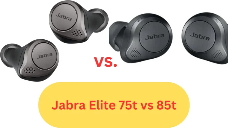 Jabra Elite 75t vs 85t: A Detailed Comparison of Two Popular True Wireless Earbuds