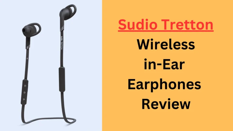 Sudio Tretton Wireless in-Ear Earphones Review- All You Want To Know!