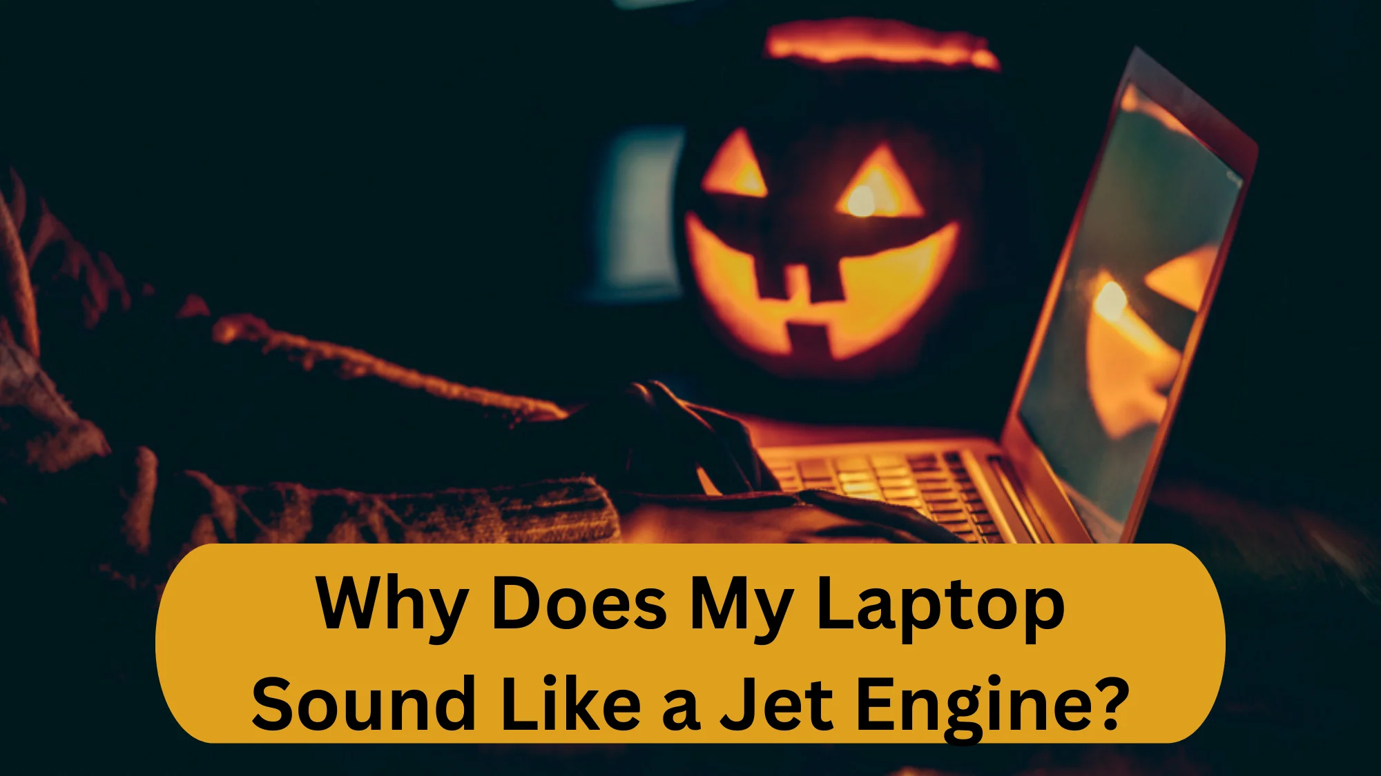 Why Does My Laptop Sound Like a Jet Engine