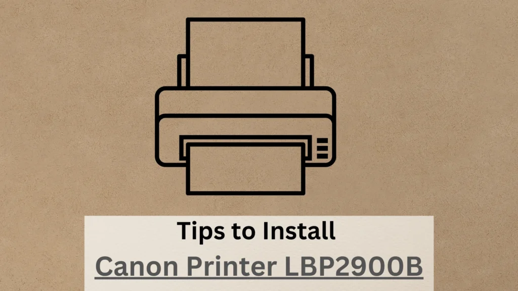 How to Install Canon Printer LBP2900B