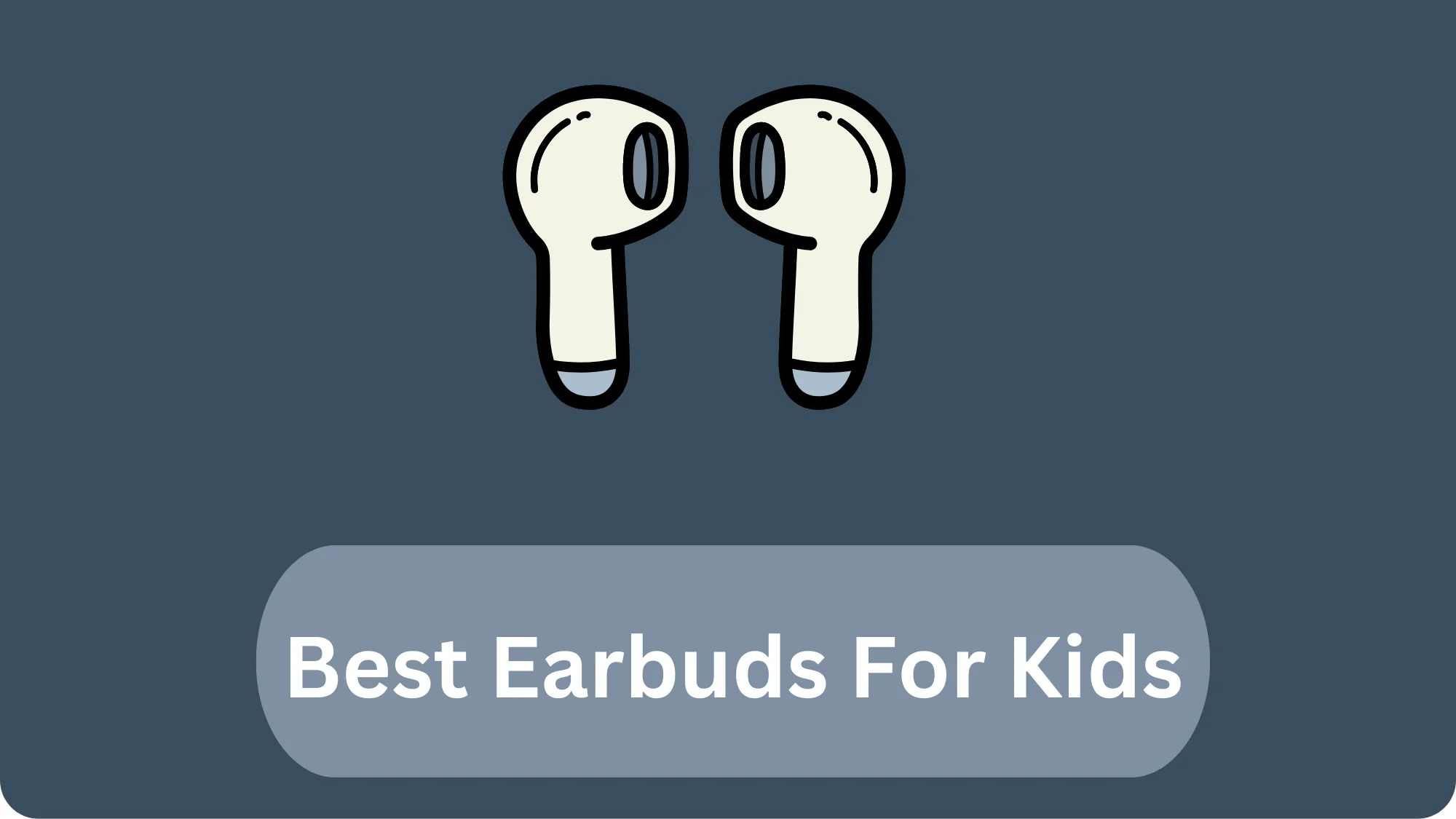 Best Earbuds For Kids
