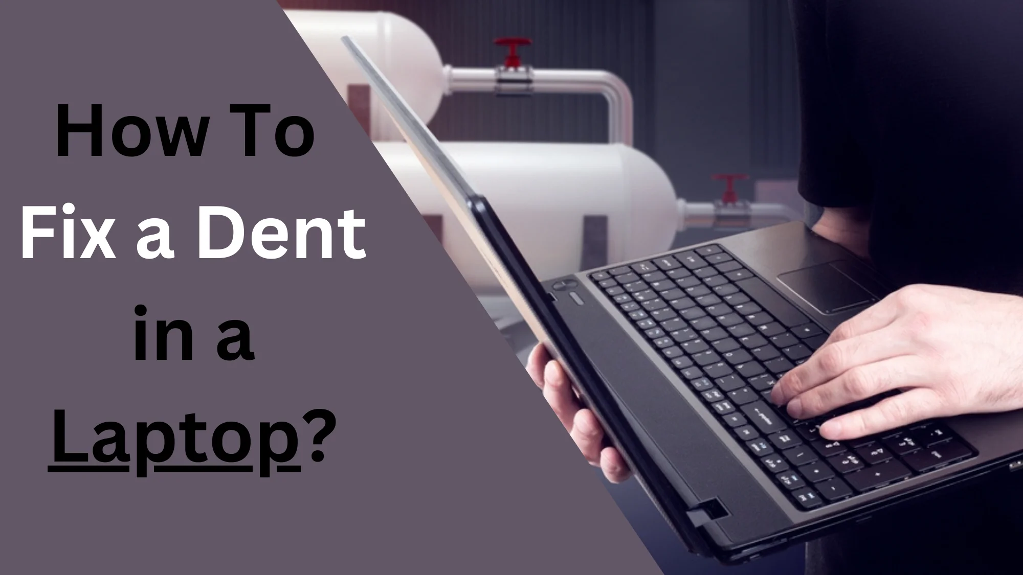 How To Fix a Dent in a Laptop