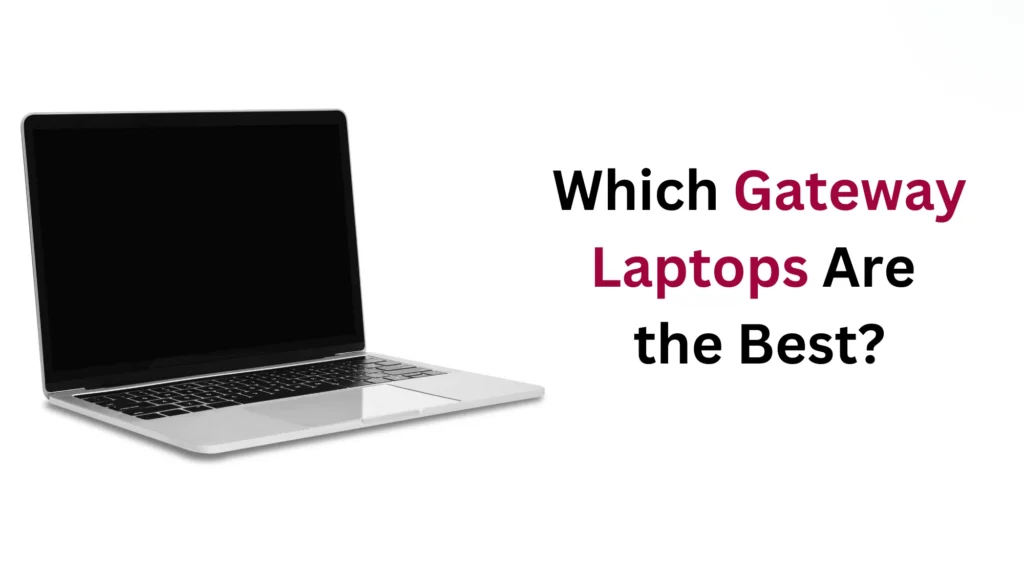 Which gateway laptop is good