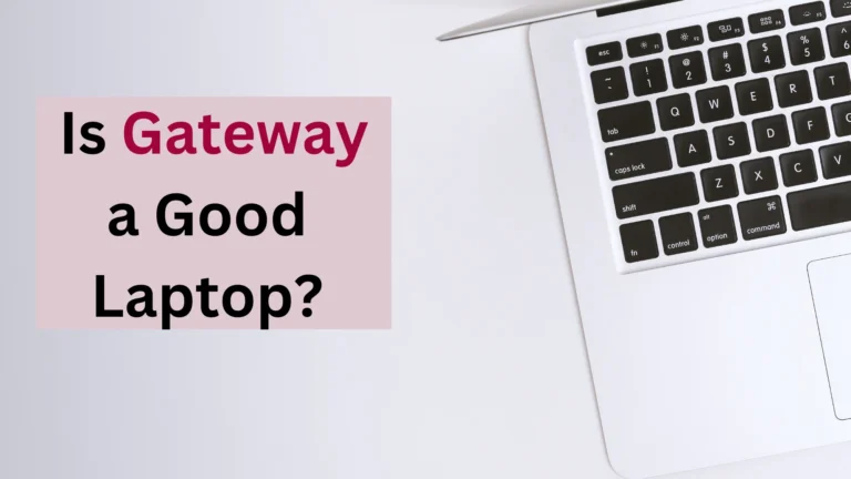 Is Gateway a Good Laptop? (Which Models To Buy)