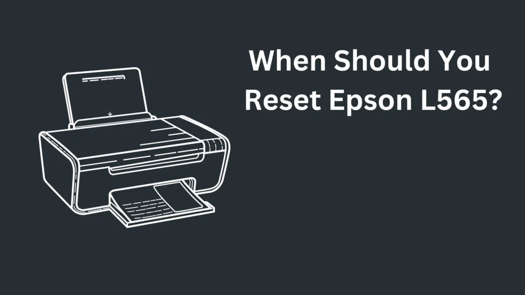 When Should You Reset Epson L565