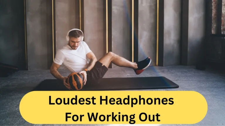 Loudest Headphones For Working Out: 5 Best Picks