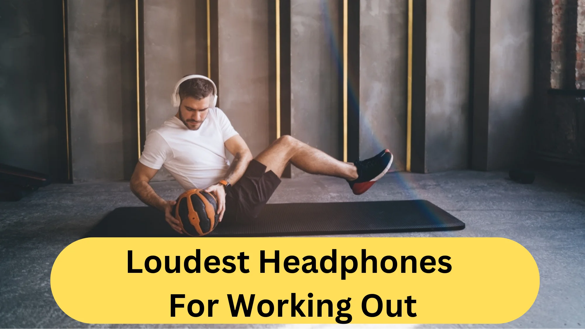 Loudest Headphones For Working Out