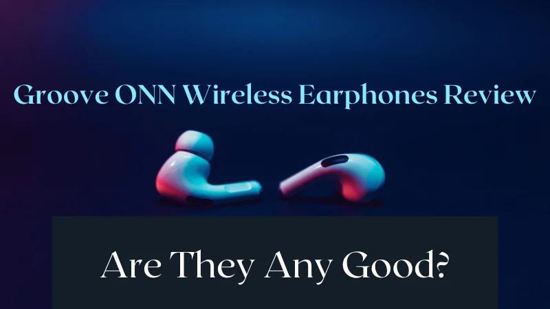 Groove ONN Wireless Earphones Review