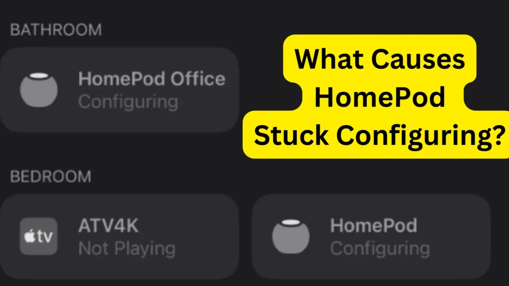 Why Your HomePod is Stuck Configuring