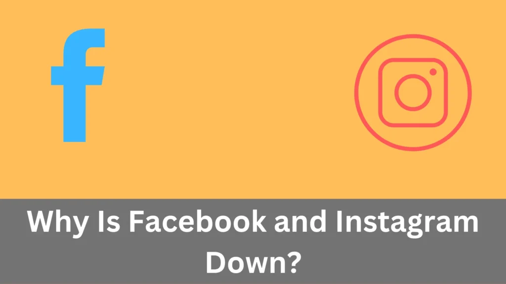 Is Facebook and Instagram Down?