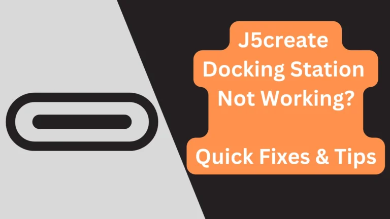 J5create Docking Station Not Working: Quick Fixes & Tips