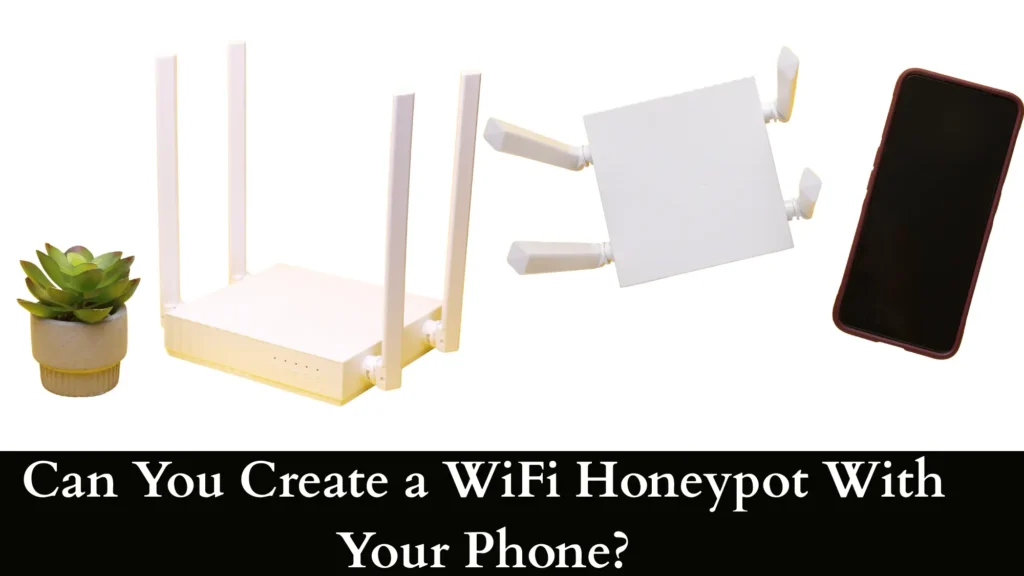 Can You Create a WiFi Honeypot With Your Phone?