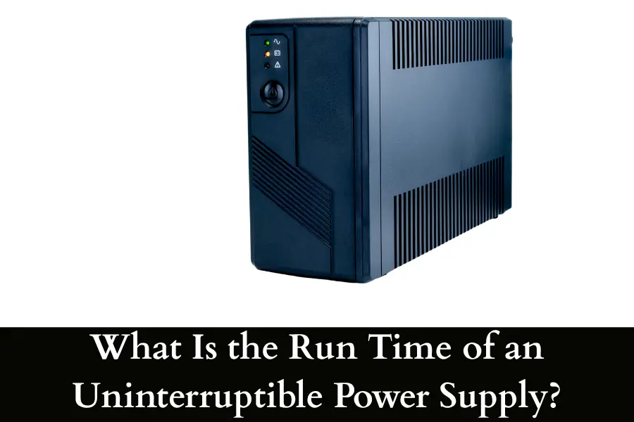 What Is the Run Time of an Uninterruptible Power Supply