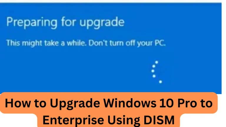How to Upgrade Windows 10 Pro to Enterprise Using DISM